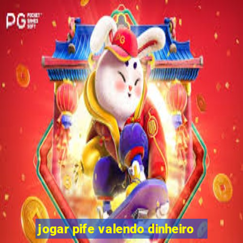 jogar pife valendo dinheiro